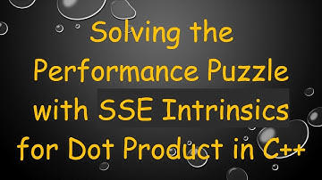 Solving the Performance Puzzle with SSE Intrinsics for Dot Product in C+ +