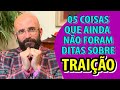 5 COISAS QUE AINDA NÃO FORAM DITAS SOBRE TRAIÇÃO | Marcos Lacerda, psicólogo