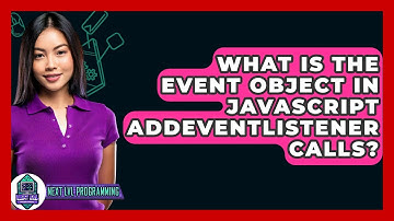 What Is The Event Object In JavaScript addEventListener Calls? - Next LVL Programming