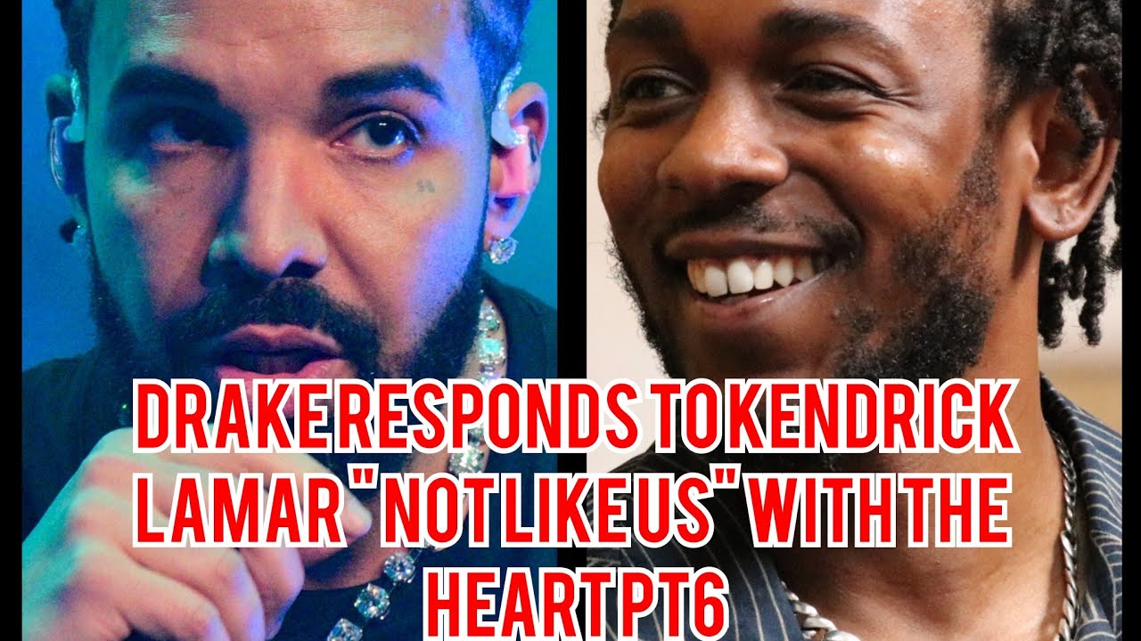Drake RESPONDS To Kendrick Lamar "NOT LIKE US" Diss With "THE HEART PT6 ...