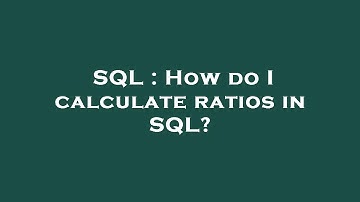 SQL : How do I calculate ratios in SQL?