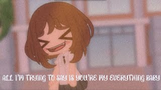 All I’m trying is you’re my everything baby ||izuchako||