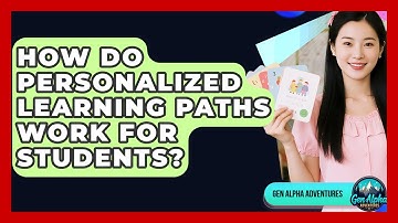 How Do Personalized Learning Paths Work For Students? - Gen Alpha Adventures