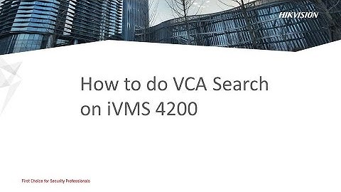 How to do VCA Search on iVMS 4200