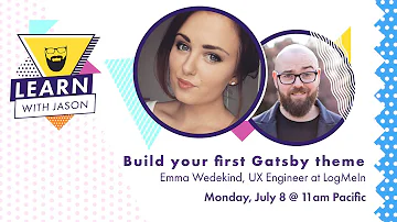 Building your first Gatsby theme (with Emma Wedekind) — Learn With Jason