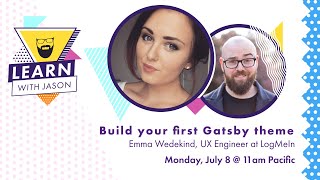 Building your first Gatsby theme (with Emma Wedekind) — Learn With Jason