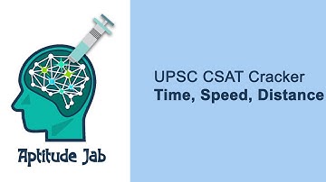 UPSC CSAT | Basic Numeracy | Time, Speed, Distance - 1
