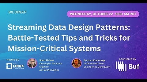 LF Webinar: Streaming Data Design Patterns: Battle-Tested Tips & Tricks for Mission-Critical Systems