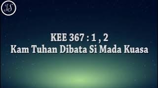 KEE 367 : 1,2 Kam Tuhan Dibata Si Mada Kuasa