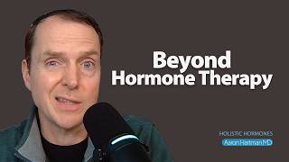 Why Hormone Therapy Doesn’t Fix Everything