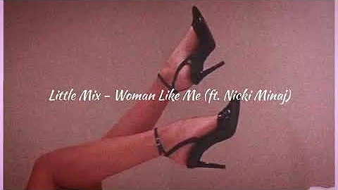 Little Mix - Woman Like Me (ft. Nicki Minaj) ( 𝚜𝚕𝚘𝚠𝚎𝚍 + 𝚛𝚎𝚟𝚎𝚛𝚋 + 𝚋𝚊𝚜𝚜 𝚋𝚘𝚘𝚜𝚝𝚎𝚍 )