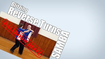 Blitzing The Reverse Turn in Samba!