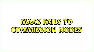 Ubuntu: MAAS fails to Commission nodes
