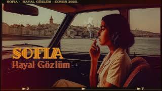 Sofia – Hayal Gözlüm (Cover) | Unutulmaz 2000’ler Şarkısı