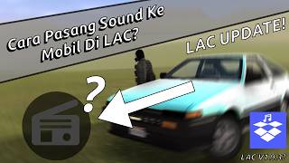 Download lagu Cara Menambahkan Musik Ke Dalam Mobil Di LAC 1.9.3 Beta [LAC INDONESIA]