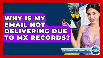 Why Is My Email Not Delivering Due To MX Records? - Internet Infrastructure Explained