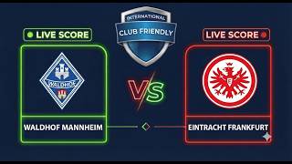 SV Waldhof Mannheim vs Eintracht Frankfurt | Club Friendlies 2026 | Live Score