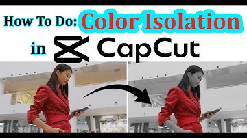 Color Isolation CapCut PC Tutorial | How to Easily Isolate One Color in your Video