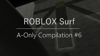 ROBLOX Surf - A-Only Compilation #6