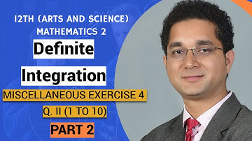 Class 12th | Mathematics-2 | Definite Integration | Miscellaneous Exercise - 4 | Part 2