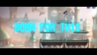 Born For This - A Brawlhalla Montage