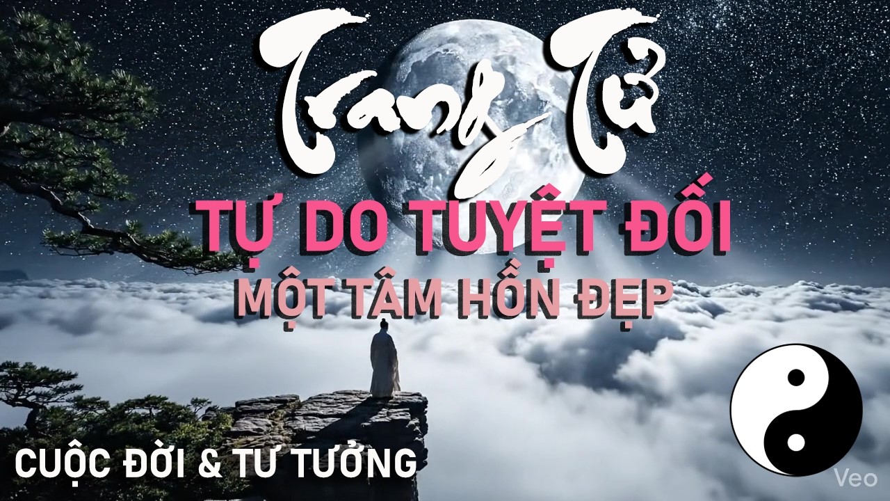 Trang Tử - Một trong những Tâm Hồn đẹp nhất của Nhân Loại | Nam Hoa Kinh | Tư Mã Thiên