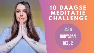 DAG #8 Meditatie Challenge - Bodyscan Meditatie Deel 2