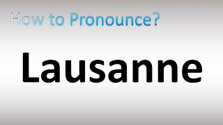 How to Pronounce Lausanne