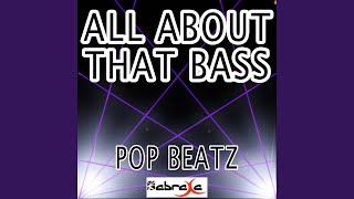 All About That Bass (Karaoke Version) (Originally Performed By Meghan Trainor)