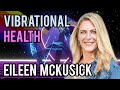 Vibrational health with eileen mckusick