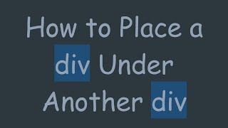 How to Place a div Under Another div