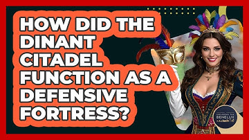 How Did The Dinant Citadel Function As A Defensive Fortress? - Exploring The Benelux