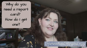 Why do you need a report card? How do I get one? Homeschool Hangout Answers