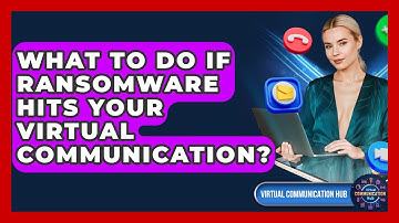 What To Do If Ransomware Hits Your Virtual Communication? - Virtual Communication Hub