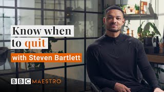 Steven Bartlett on quitting | BBC Maestro