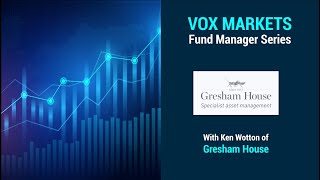 Vox Markets Fund Manager Series: Ken Wotton, Managing Director at Gresham House