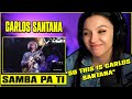 Carlos Santana Samba Pa Ti FIRST TIME REACTION
