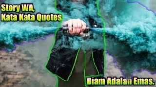 Story WA, Kata Kata Quotes. Diam Adalah Emas.