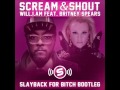 Will I Am Ft Britney Spears Scream Shout Slayback For Bitch Bootleg