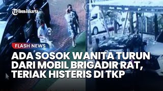 Terekam Sosok Wanita Turun dari Mobil Brigadir RAT sebelum Tewas, Teriak Histeris Dengar Tembakan