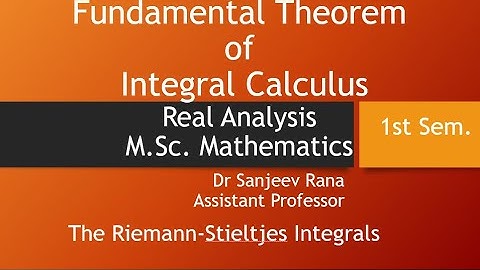 Fundamental Theorem of Integral Calculus,Real Analysis M.Sc. Maths Lecture 29 by Dr Sanjeev Rana