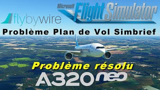 MSFS2020 TUTO A320 FBW de flybywire A32NX Simbrief Problème résolu, erreur Plan de vol - Français