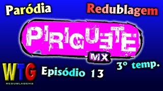 Piriguete MX Capítulo 13 (3º temp.) (+16) Paródia/Redublagem de Rebelde México - #78