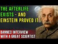 BANNED INTERVIEW: Albert Einstein Finally CONFIRMED the Afterlife