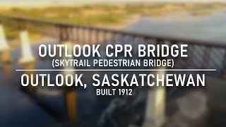 ABANDONED SASKATCHEWAN - Outlook CPR Bridge / Skytrail Pedestrian Bridge