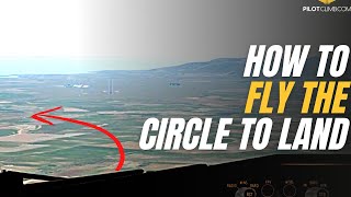 Circle To Land Part 2 - [How Can You Fly a Circling Approach].