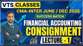 Consignment Accounts Lecture 1 | CMA Inter Financial Accounting | Success Batch June/Dec 2026