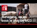 RDC - Bunagana : Pourquoi les forces régionales n’arrivent-elles pas à reprendre le contrôle ? • RFI