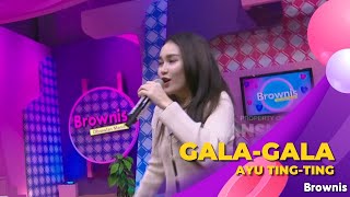 Gala Gala - Ayu Ting Ting - BROWNIS (22/8/22)