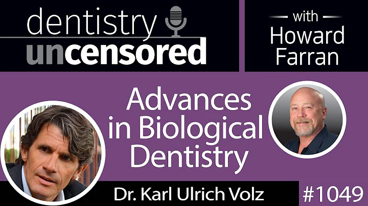 1049 Advances in Biological Dentistry with Dr. Karl Ulrich Volz of Swiss Biohealth